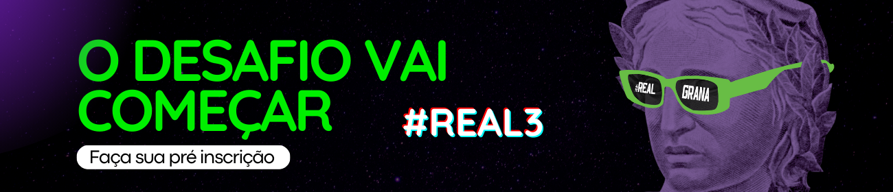 REAL3 - O maior Desafio de mercado financeiro para Escolas - Real Grana